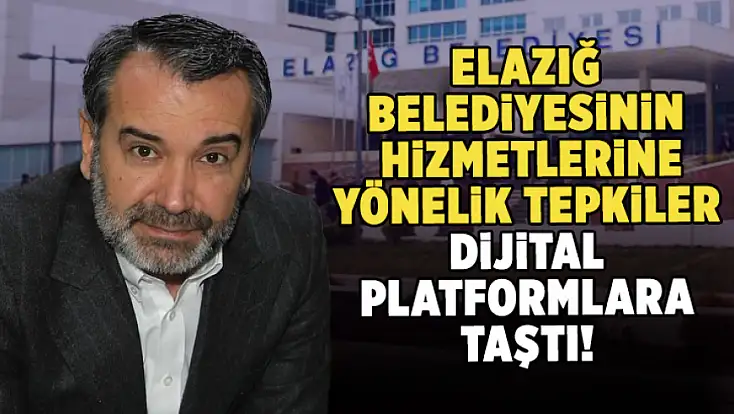 Elazığ Belediyesinin hizmetlerine yönelik tepkiler dijital platformlara taştı