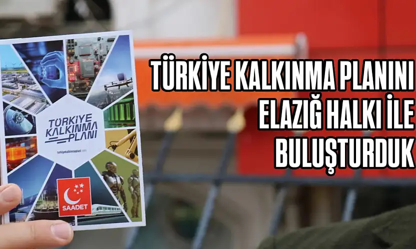 Elazığ siyasetinde 'saha' hareketlendi: Saadet Partisi'nden dev ekonomi dosyası